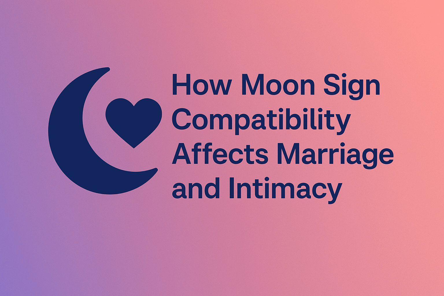 How Moon Sign Compatibility Affects Marriage and Intimacy- Vedic Synastry